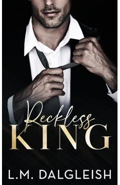 Reckless King: A Billionaire Fake Engagement Romance - L. M. Dalgleish