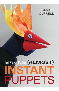 Making (Almost) Instant Puppets - David Currell - Imagine 1