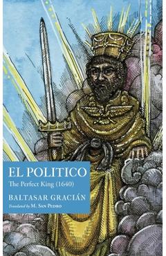 El Político: The Perfect King (1640) - Baltasar Gracián