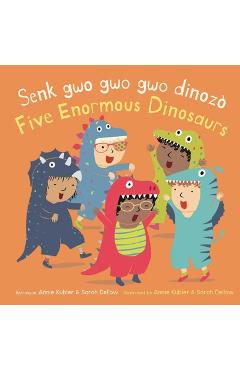 Senk Gwo Gwo Gwo Dinozò/Five Enormous Dinosaurs - Annie Kubler