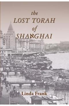 The Lost Torah of Shanghai - Linda Frank