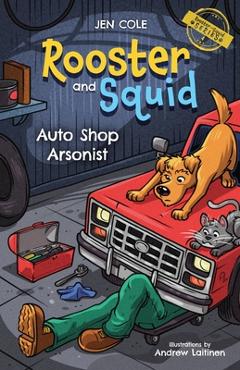Rooster and Squid: Auto Shop Arsonist - Jen Cole