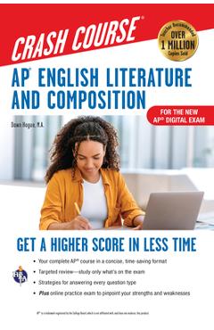AP English Literature & Composition Crash Course, Book + Online: Get a Higher Score in Less Time - Dawn Hogue