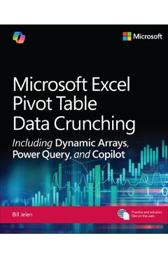 Microsoft Excel Pivot Table Data Crunching Including Dynamic Arrays, Power Query, and Copilot - Bill Jelen