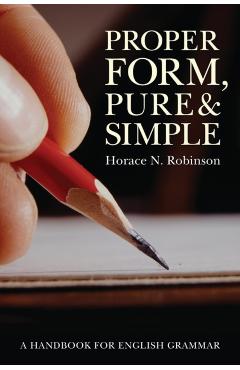 Proper Form, Pure and Simple - Horace N. Robinson
