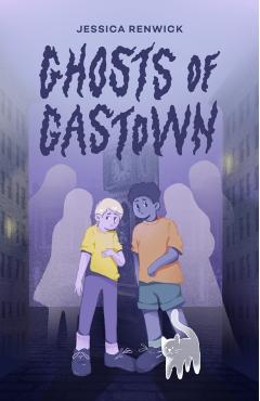 Ghosts of Gastown - Jessica Renwick