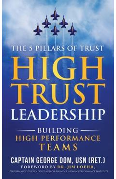 High Trust Leadership: Building High Performance Teams - George Dom