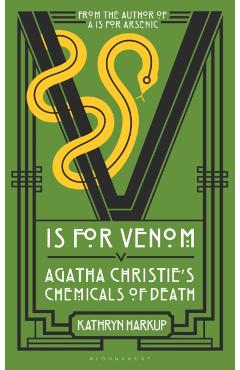 V Is for Venom: Agatha Christie's Chemicals of Death - Kathryn Harkup