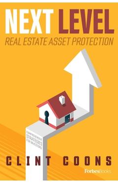 Next Level Real Estate Asset Protection: Comprehensive Strategies for Investors - Clint Coons