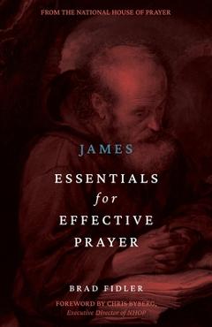 James: Essentials for Effective Prayer - Brad Fidler