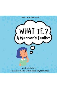 What If...?: A Worrier\'s Toolkit - Andi Michelson