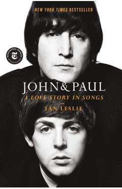 John & Paul: A Love Story in Songs - Ian Leslie