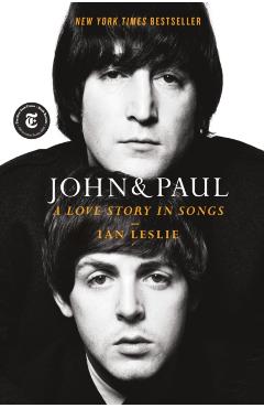 John & Paul: A Love Story in Songs - Ian Leslie