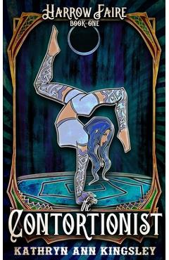 The Contortionist - Kathryn Ann Kingsley