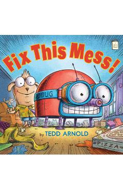Fix This Mess! - Tedd Arnold - Imagine 1