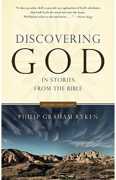 Discovering God in Stories from the Bible - Philip G. Ryken