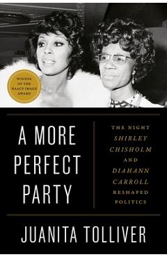 A More Perfect Party: The Night Shirley Chisholm and Diahann Carroll Reshaped Politics