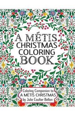 A Métis Christmas Coloring Book: Coloring Companion to A Métis Christmas - Julie Coulter Bellon