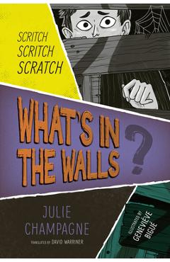 What\'s in the Walls? - Julie Champagne