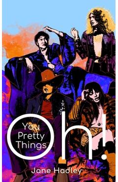 Oh! You Pretty Things - Jane Hadley