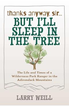 Thanks Anyway, Sir... But I'll Sleep In The Tree - Larry Weill
