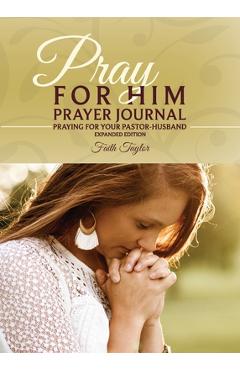 Pray for Him Prayer Journal - Faith Taylor
