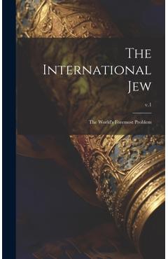 The International Jew: the World's Foremost Problem; v.1 -