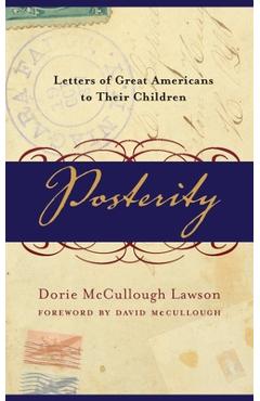Posterity: Letters of Great Americans to Their Children - Dorie Mccullough Lawson