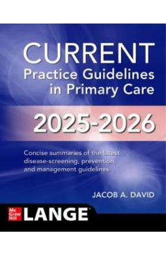 Current Practice Guidelines in Primary Care 2025-2026 - Jacob A. David