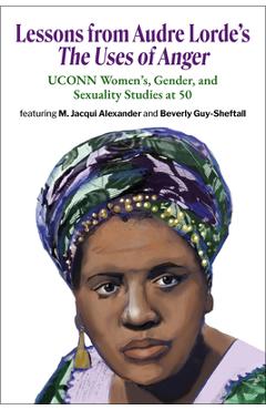 Lessons from Audre Lorde\'s The Uses of Anger: UCONN Women\'s, Gender and Sexuality Studies at 50 - Audre Lorde