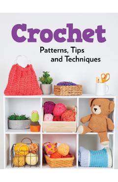 Crochet Patterns, Tips and Techniques -