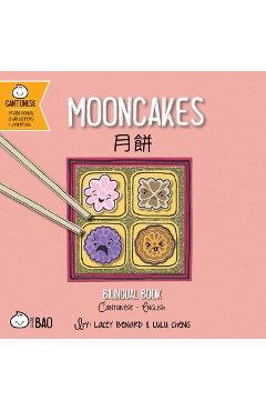 Mooncakes - Cantonese: A Bilingual Book in English and Cantonese with Traditional Characters and Jyutping - Lacey Benard
