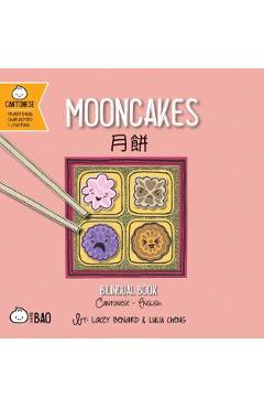 Mooncakes - Cantonese: A Bilingual Book in English and Cantonese with Traditional Characters and Jyutping - Lacey Benard
