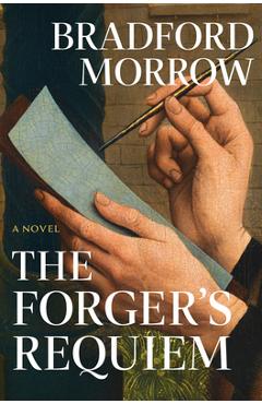 The Forger\'s Requiem - Bradford Morrow