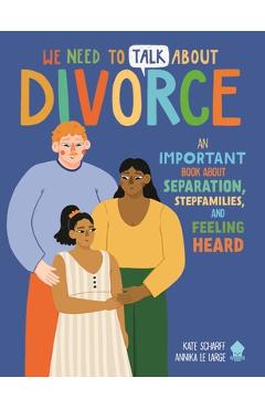 We Need to Talk about Divorce: An Important Book about Separation, Stepfamilies, and Feeling Heard - Kate Scharff