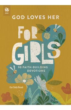 God Loves Her for Girls: 90 Faith-Building Devotions -