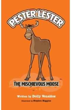 Pester Lester The Mischievous Moose - Dolly Venables