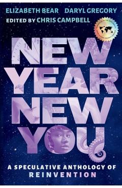New Year, New You: A Speculative Anthology of Reinvention - Chris Campbell