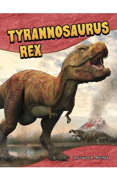 Tyrannosaurus Rex - Laura K. Murray