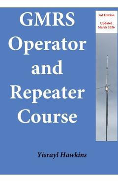 The GMRS Operator and Repeater Course - Yisrayl Hawkins