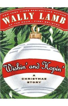 Wishin\' and Hopin\': A Christmas Story - Wally Lamb