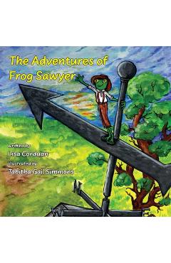 The Adventures of Frog Sawyer - Lisa Corduan