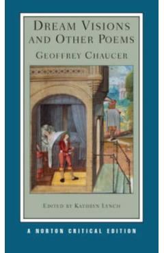 Dream Visions and Other Poems: A Norton Critical Edition - Geoffrey Chaucer