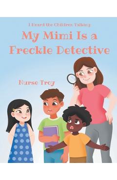 My Mimi Is a Freckle Detective - Nurse Troy
