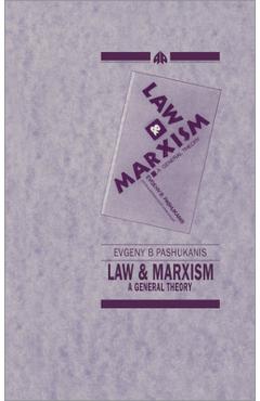 Law and Marxism: A General Theory - Evgeny B. Pashukanis