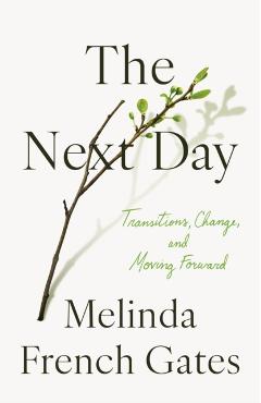 The Next Day: Transitions, Change, and Moving Forward - Melinda French Gates