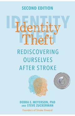 Identity Theft, Second Edition: Rediscovering Ourselves After Stroke - Debra E. Meyerson