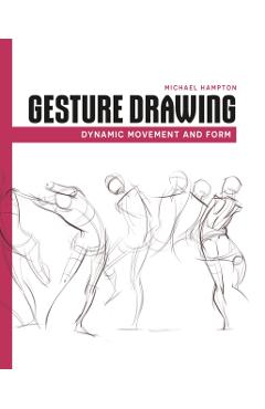 Gesture Drawing: Dynamic Movement and Form - Michael Hampton
