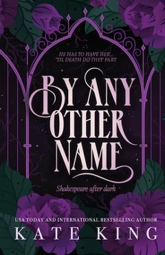By Any Other Name: Printed Edges Edition - Kate King