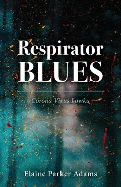 Respirator Blues - Elaine Parker Adams